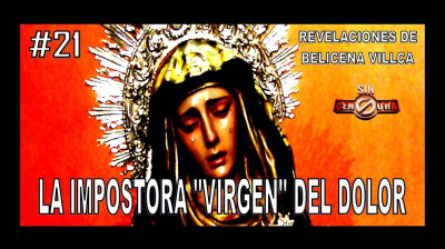 21. LA IMPOSTORA "VIRGEN" DEL DOLOR - REVELACIONES DE BELICENA VILLCA