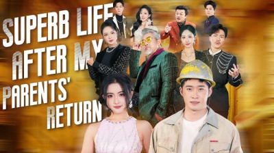 'Superb Life After My Parents' Return' Short Drama FREE [Full Episodes] (Chinese Drama)