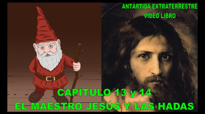 CAPÍTULOS 13 y 14 - EL MAESTRO JESÚS, LAS HADAS Y LOS ELFOS