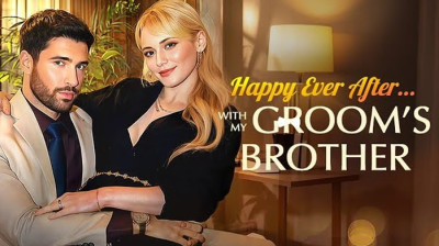 Watch 'Happy Ever After With My Groom's Brother' (Full Drama FREE)