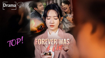 Watch 'Forever Was a Lie' Short Drama FREE [Full Episodes] (Chinese Drama)