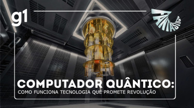Computador quântico - como funciona (FANTÁSTICO - 27/04/2025)