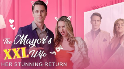 Watch 'The Mayor's XXL Wife - Her Stunning Return' (Full Drama FREE) [Full Movie]