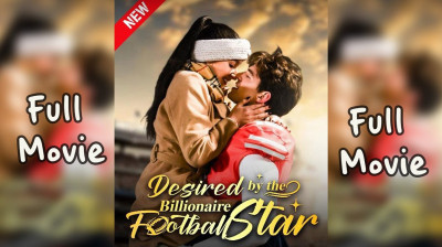 'Desired by The Billionaire Football Star' Short Drama FREE [Full Episodes] (Short Drama Online)