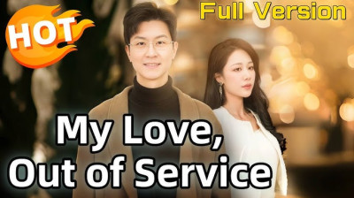Watch 'My Love Out Of Service' Short Drama FREE [Full Episodes] (Chinese Drama)